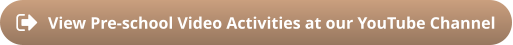 View Pre-school Video Activities at our YouTube Channel