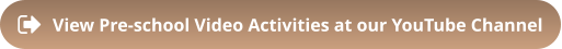 View Pre-school Video Activities at our YouTube Channel